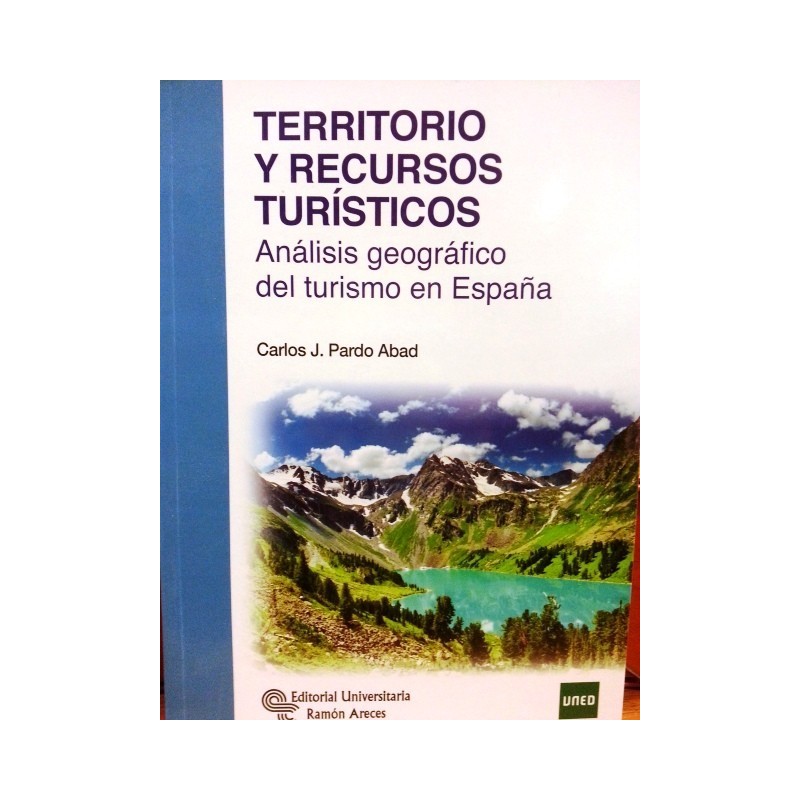 TERRITORIO Y RECURSOS TURÍSTICOS. ANÁLISIS GEOGRÁFICO DEL TURISMO EN ESPAÑA