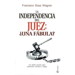 LA INDEPENDENCIA DEL JUEZ: ¿UNA FÁBULA?