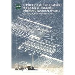 EL PROCESO ANALÍTICO JERÁRQUICO. APLICACIÓN AL ESTUDIO DEL PATRIMONIAL INDUSTRIAL INMUEBLE