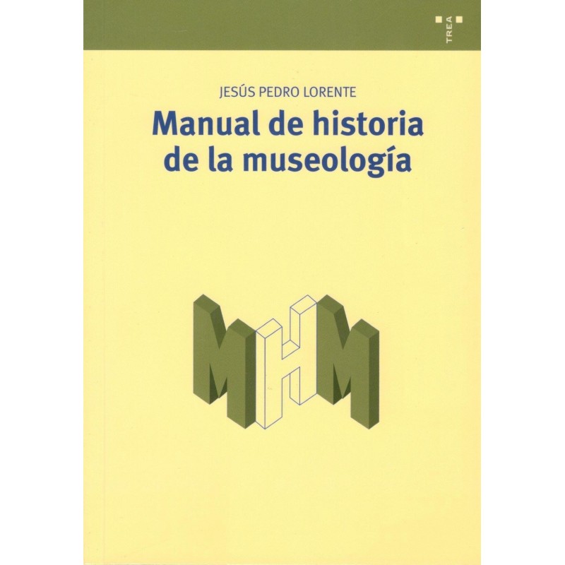 MANUAL DE HISTORIA DE LA MUSEOLOGÍA (novedad curso 2019-20)