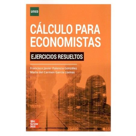 CÁLCULO PARA ECONOMISTAS. EJERCICIOS RESUELTOS (novedad curso 2021-22)