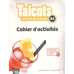 TALENTS MÉTHODE DE FRANÇAISE B2 Cahier d'activités