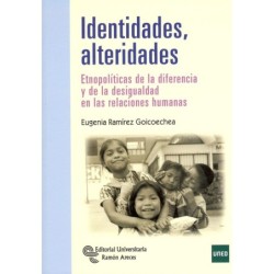 IDENTIDADES ALTERIDADES. Etnopolíticas de la diferencia y desigualdad en las relaciones humanas