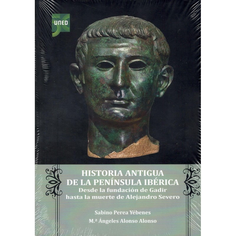 HISTORIA ANTIGUA DE LA PENÍNSULA IBÉRICA. DESDE LA FUNDACIÓN DE GADIR HASTA LA MUERTE DE ALEJANDRO SEVERO