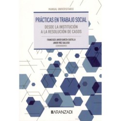 PRÁCTICAS EN TRABAJO SOCIAL DESDE LA INSTITUCIÓN A LA RESOLUCIÓN DE CASOS