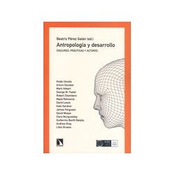 ANTROPOLOGÍA Y DESARROLLO. DISCURSO, PRÁCTICAS Y ACTORES