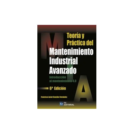 TEORIA Y PRÁCTICA DEL MANTENIMIENTO INDUSTRIAL AVANZADO