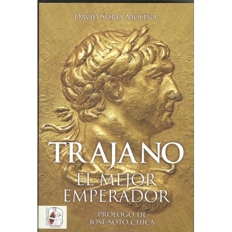 TRAJANO. EL MEJOR EMPERADOR