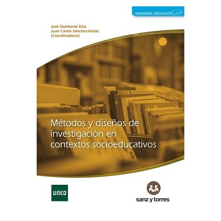 MÉTODOS Y DISEÑOS DE INVESTIGACIÓN EN CONTEXTOS SOCIOEDUCATIVOS