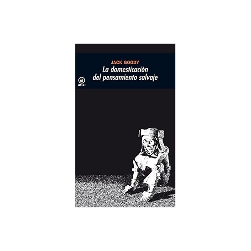 LA DOMESTICACIÓN DEL PENSAMIENTO SALVAJE
