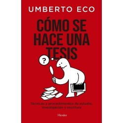 CÓMO SE HACE UNA TESIS. TÉCNICAS Y PROCEDIMIENTOS DE ESTUDIO, INVESTIGACIÓN Y ESCRITURA