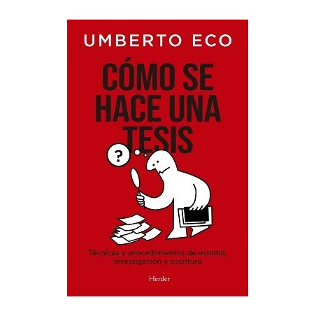 CÓMO SE HACE UNA TESIS. TÉCNICAS Y PROCEDIMIENTOS DE ESTUDIO, INVESTIGACIÓN Y ESCRITURA