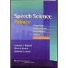 SPEECH SCIENCE PRIMER: PHYSIOLOGY, ACOUSTICS, AND PERCEPTION OF SPEECH