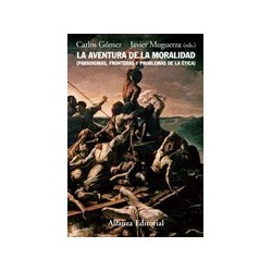 LA AVENTURA DE LA MORALIDAD: paradigmas fronteras y problemas de la ética