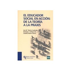 EL EDUCADOR SOCIAL EN ACCIÓN: DE LA TEORÍA A LA PRAXIS