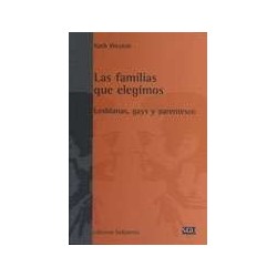 LAS FAMILIAS QUE ELEGIMOS: lesbianas, gays y parentesco.