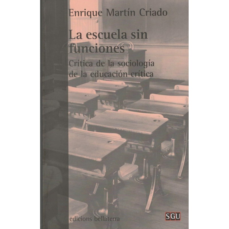 LA ESCUELA SIN FUNCIONES: crítica de la sociología de la educación crítica