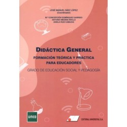 DIDÁCTICA GENERAL FORMACIÓN TEÓRICA Y PRÁCTICA PARA EDUCADORES (GRADO EN EDUCACIÓN SOCIAL Y PEDAGOGÍA)