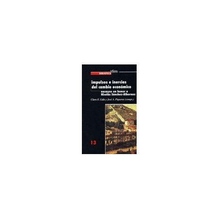 Número 13: Impulsos e inercias del cambio económico. Estudios en honor a Nicolás Sánchez-Albornoz