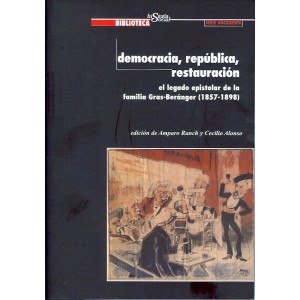 Democracia, República, Restauración. El legado epistolar de la familia Gras-Beránger (1857-1898)