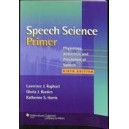 SPEECH SCIENCE PRIMER: PHYSIOLOGY, ACOUSTICS, AND PERCEPTION OF SPEECH