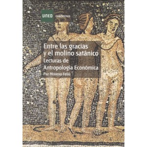 ENTRE LAS GRACIA Y EL MOLINO SATÁNICO: lecturas de antropología económica