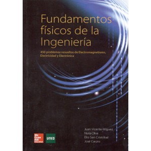 FUNDAMENTOS FÍSICOS DE LA INGENIERÍA: 450 problemas resueltos de electromagnetismo, electricidad y electrónica