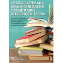 LENGUA CASTELLANA: EXÁMENES RESUELTOS Y COMENTADOS DEL CURSO DE ACCESO (nueva edición curso 2023-24)